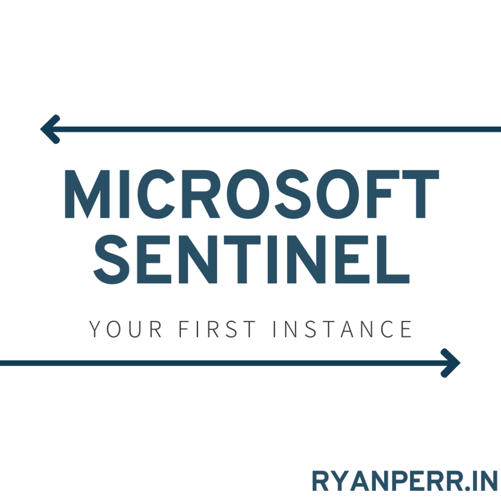 Microsoft Sentinel: Your First Instance