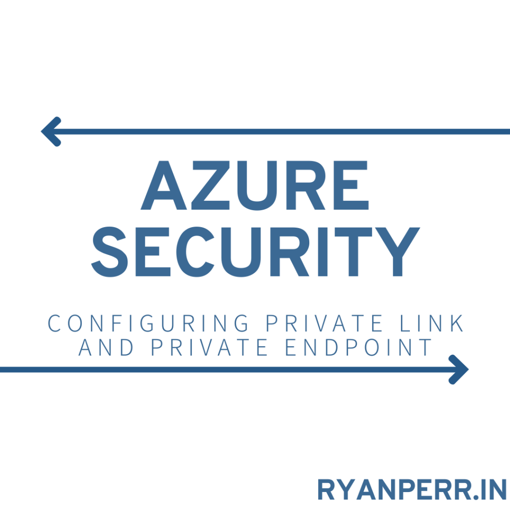 Creating and Configuring Private Link and Private Endpoints in&nbsp;Azure